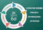 Lean Six Sigma Project on Reducing  Attrition