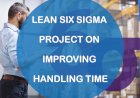 Lean Six Sigma Project on Improving Handling Time