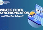 What is Clock Synchronization and What Are Its Types?