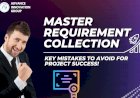 Instructions on Things to Be Careful of When Doing Requirement Collection for a Project