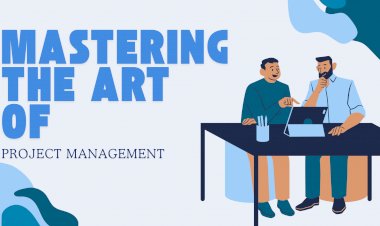 Mastering the Art of Project Management