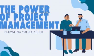 The Power of Project Management: Elevating Your Career