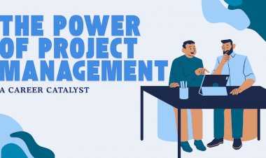 The Power of Project Management: A Career Catalyst