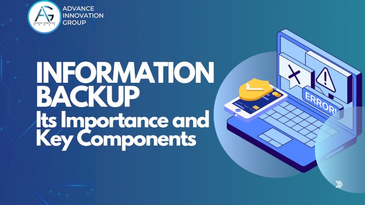 Information Backup: Its Importance and Key Components